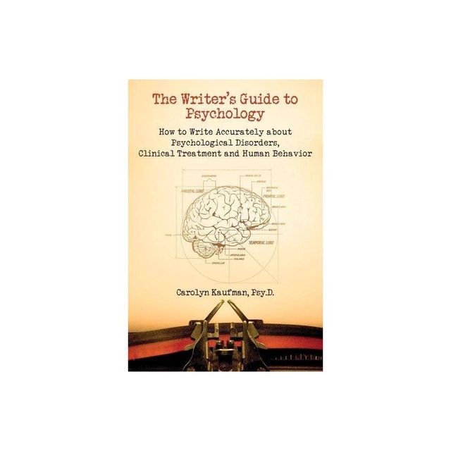 The Writers Guide to Psychology - by Carolyn Kaufman (Paperback)