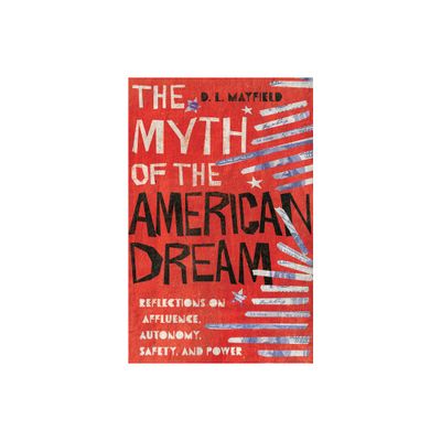 The Myth of the American Dream - by D L Mayfield (Hardcover)