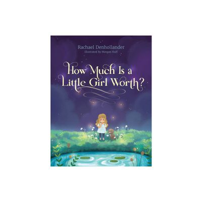 How Much Is a Little Girl Worth? - by Rachael Denhollander (Hardcover)