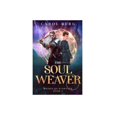 The Soul Weaver - (Bridge of DArnath) by Carol Berg (Paperback)