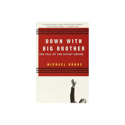 Down with Big Brother - by Michael Dobbs (Paperback)