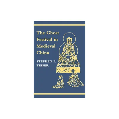 The Ghost Festival in Medieval China - by Stephen F Teiser (Paperback)