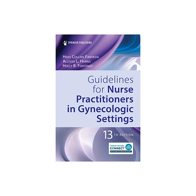 Guidelines for Nurse Practitioners in Gynecologic Settings - 13th Edition by Heidi Collins Fantasia & Allyssa L Harris & Holly B Fontenot