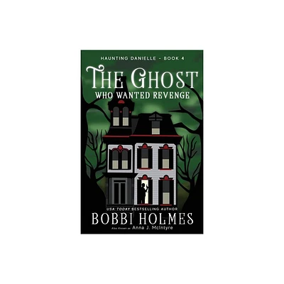 The Ghost Who Wanted Revenge - (Haunting Danielle) by Bobbi Holmes & Anna J McIntyre (Paperback)