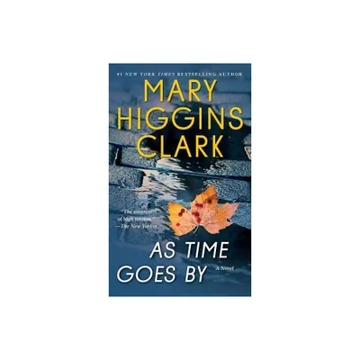 As Time Goes By: A Novel 04/18/2017 - by Mary Higgins Clark (Paperback)