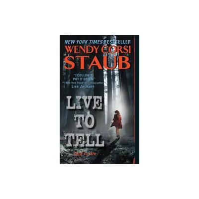 Live to Tell - by Wendy Corsi Staub (Paperback)