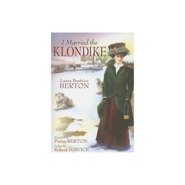 I Married the Klondike - by Laura Beatrice Berton (Paperback)