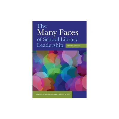 The Many Faces of School Library Leadership - 2nd Edition by Sharon Coatney & Violet Harada (Paperback)