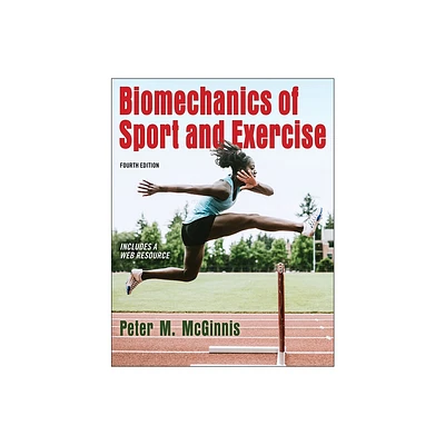 Biomechanics of Sport and Exercise - 4th Edition by Peter M McGinnis (Paperback)