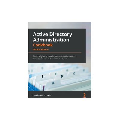 Active Directory Administration Cookbook - Second Edition - 2nd Edition by Sander Berkouwer (Paperback)