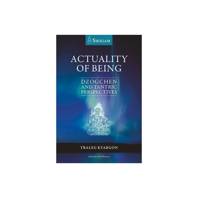 Actuality of Being - by Traleg Kyabgon (Paperback)