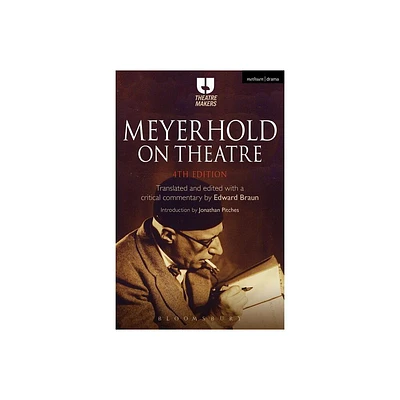 Meyerhold on Theatre - (Theatre Makers) 4th Edition by Edward Braun (Paperback)