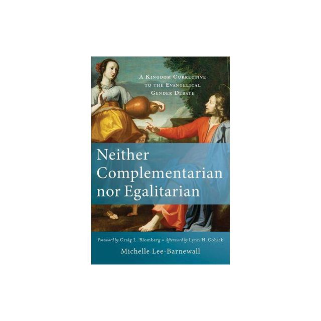 Neither Complementarian Nor Egalitarian - by Michelle Lee-Barnewall (Paperback)