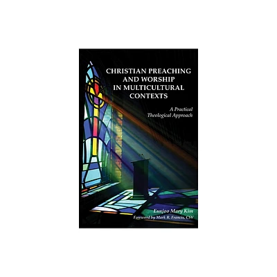 Christian Preaching and Worship in Multicultural Contexts - by Eunjoo Mary Kim (Paperback)