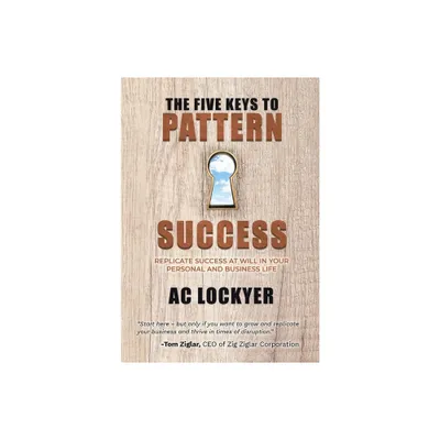 The Five Keys to Pattern Success - by Ac Lockyer (Hardcover)