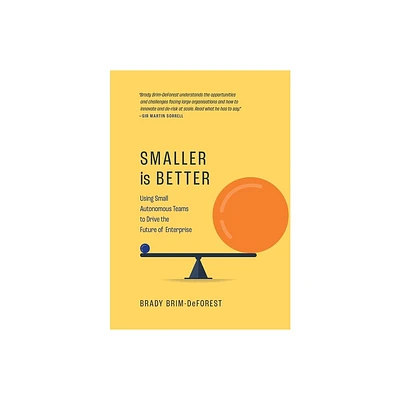 Smaller is Better - by Brady Brim-DeForest (Hardcover)