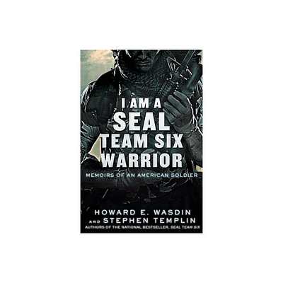 I Am a Seal Team Six Warrior - by Howard E Wasdin & Stephen Templin (Paperback)