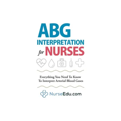 ABG Interpretation for Nurses - by Nedu (Paperback)