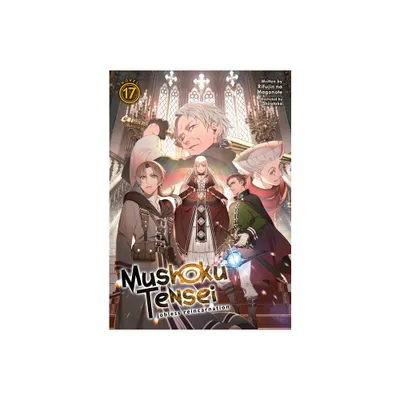 Mushoku Tensei: Jobless Reincarnation (Light Novel) Vol. 17 - by Rifujin Na Magonote (Paperback)