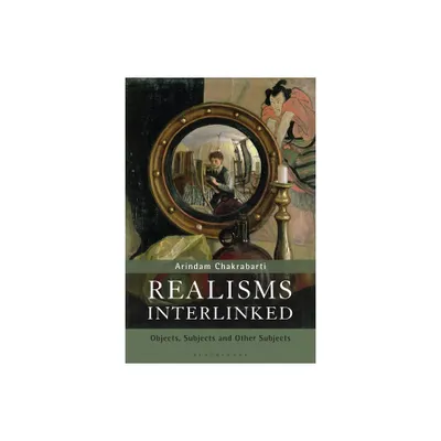 Realisms Interlinked - by Arindam Chakrabarti (Paperback)