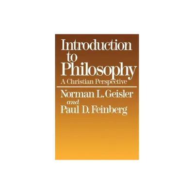 Introduction to Philosophy - 2nd Edition by Norman L Geisler & Norman Geisler & Paul D Geisler (Paperback)