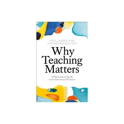 Why Teaching Matters - by Paul Farber & Dini Metro-Roland (Hardcover)