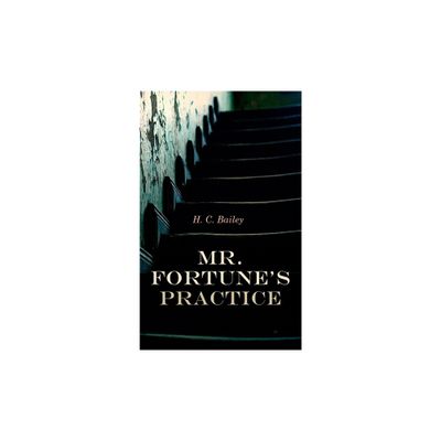 Mr. Fortunes Practice - by H C Bailey (Paperback)