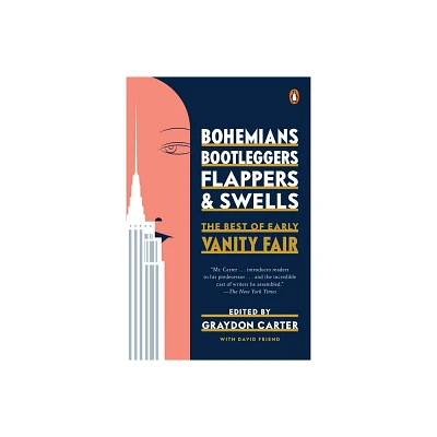 Bohemians, Bootleggers, Flappers, and Swells - by Graydon Carter & David Friend (Paperback)