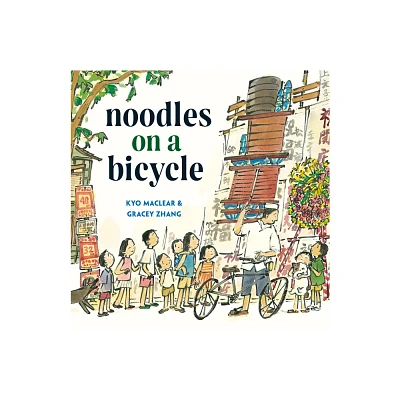 Noodles on a Bicycle - by Kyo Maclear (Hardcover)