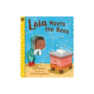 Lola Meets the Bees - by Anna McQuinn (Hardcover)