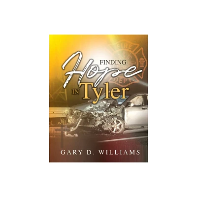 Finding Hope in Tyler - by Gary D Williams (Paperback)