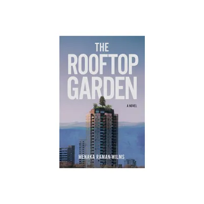 The Rooftop Garden - by Menaka Raman-Wilms (Paperback)