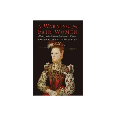 A Warning for Fair Women - (Early Modern Cultural Studies) by Ann C Christensen (Paperback)