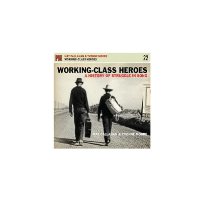 Mat Callahan & Yvonne Moore - Working-Class Heroes: A History of Struggle in Song (CD)