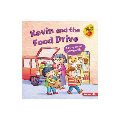 Kevin and the Food Drive - (Building Character (Early Bird Stories (Tm))) by Kristin Johnson (Paperback)