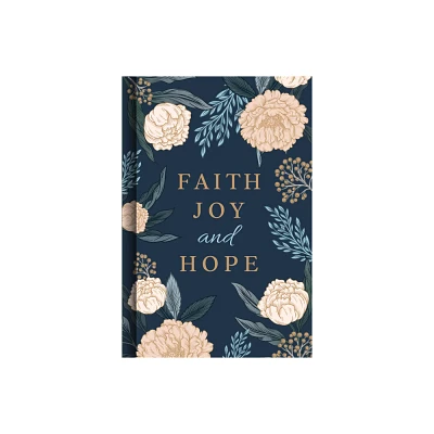 Faith Joy and Hope - (Daily Prayer Books) by Publications International Ltd (Hardcover)