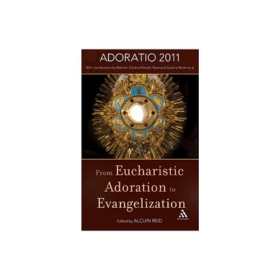 From Eucharistic Adoration to Evangelization - by Alcuin Reid (Paperback)