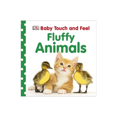 Fluffy Animals - (Baby Touch and Feel) by DK (Board Book)