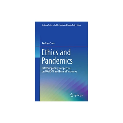 Ethics and Pandemics - (Springer Public Health and Health Policy Ethics) by Andrew Sola (Hardcover)