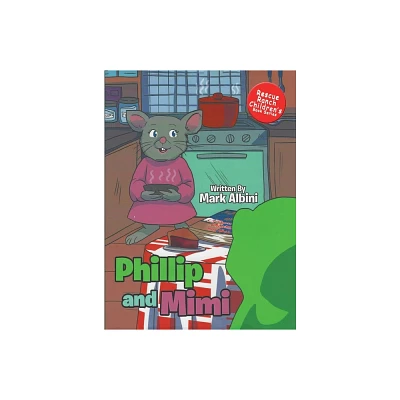 Phillip and Mimi - by Mark Albini (Hardcover)