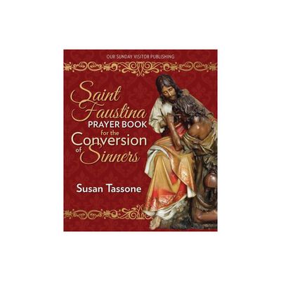 St. Faustina Prayer Book for the Conversion of Sinners - by Susan Tassone (Paperback)