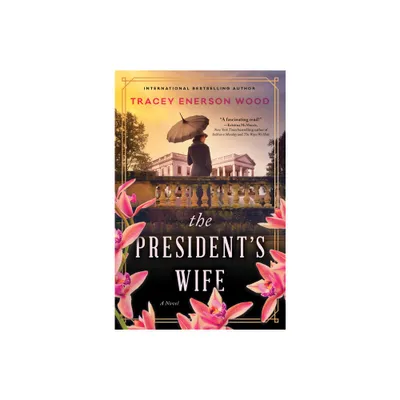 The Presidents Wife - by Tracey Enerson Wood (Hardcover)