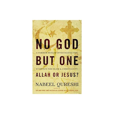 No God But One: Allah or Jesus? - by Nabeel Qureshi (Paperback)