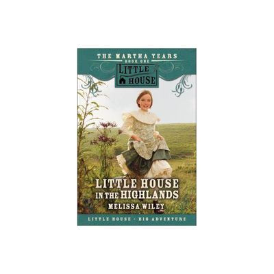 Little House in the Highlands - (Little House Prequel) Abridged by Melissa Wiley (Paperback)