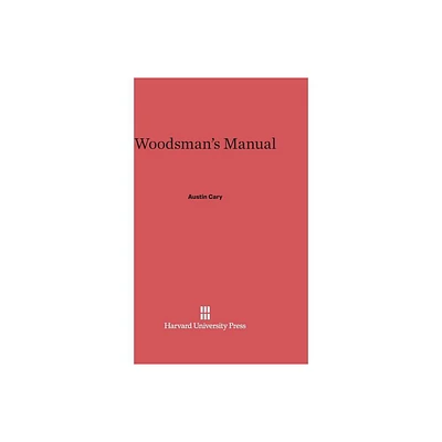 Woodsmans Manual - by Austin Cary (Hardcover)