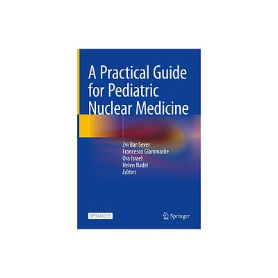 A Practical Guide for Pediatric Nuclear Medicine - by Zvi Bar-Sever & Francesco Giammarile & Ora Israel & Helen Nadel (Hardcover)