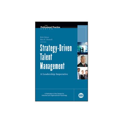 Strategy-Driven Talent Management - (J-B Siop Professional Practice) Annotated by Rob Silzer & Ben E Dowell (Hardcover)