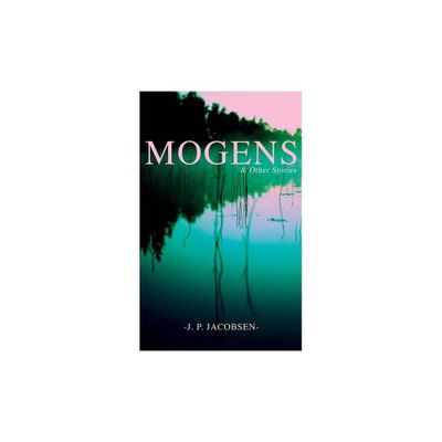 Mogens & Other Stories - by J P Jacobsen & Anna Grabow (Paperback)