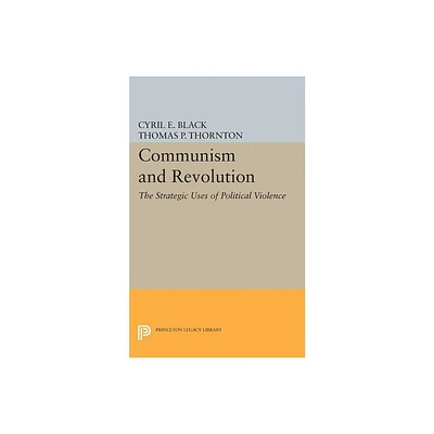 Communism and Revolution - by Cyril E Black (Paperback)