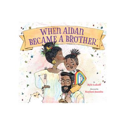 When Aidan Became a Brother - by Kyle Lukoff (Hardcover)